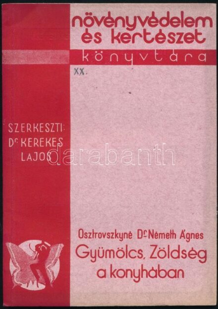 Osztrovszkyné Dr. Németh Ágnes: Gyümölcs, zöldség a könyhában. Növényvédelem és Kertészet Könyvtára. Bp., 1939, Növényvédelem és Kertészet, 61+3 p. Kiadói papírkötés, jó állapotban.