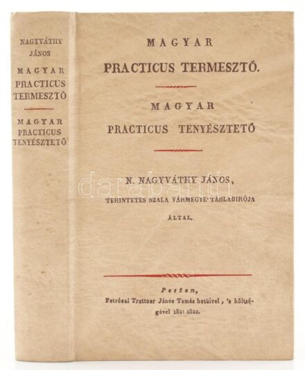 N. Nagyváthy János: Magyar Practicus Termesztő. Bp., 1984, ÁKV. Reprint. Kiadói műbőr-kötés, jó állapotban.