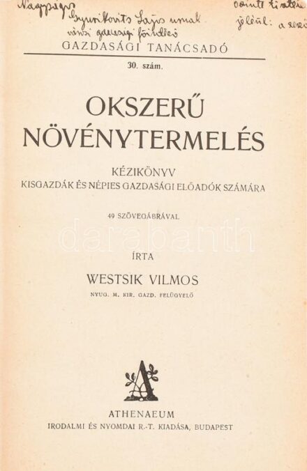 Westsik Vilmos: Okszerű növénytermelés. Kézikönyv kisgazdák és népies gazdasági előadók számára. Gazdasági Tanácsadók. 30. sz. Bp.,[1928],Athenaeum, 500 p. Szövegközti illusztrációkkal. Átkötött félvászon-kötés, kissé
