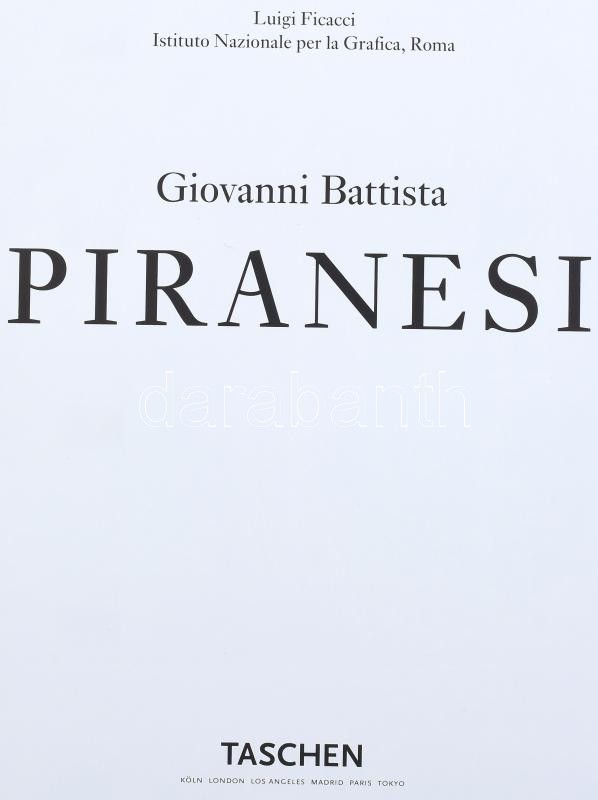 Luigi Ficacci: Piranesi The Etchings, Publisher Taschen, Cologne, 2006. / Luigi Ficacci: Piranesi, Taschen Kiadó, Köln, 2006. Kiadói kartonált papírkötésben, papír védő borítóval. - Image 2