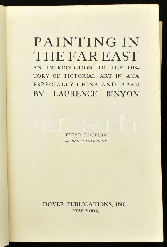 Laurence Binyon: Painting in the Far East. An introduction to the history of pictorial art in Asia especially China and Japan. New York,1959,Dover. Harmadik kiadás. Angol nyelven. Fekete-fehér képanyaggal illusztrált. Kiadói papírkötés, - Image 2