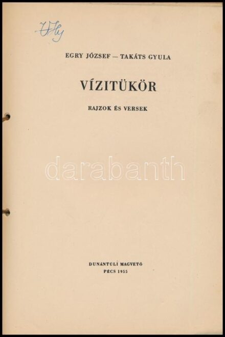 Egry József-Takáts Gyula: Víztükör. Rajzok. Versek. Pécs, 1955, Dunántúli Magvető, 36 p. Benne Egry József rajzaival. Fűzött papírkötés, kissé foltos, kissé szakadt borítóval.