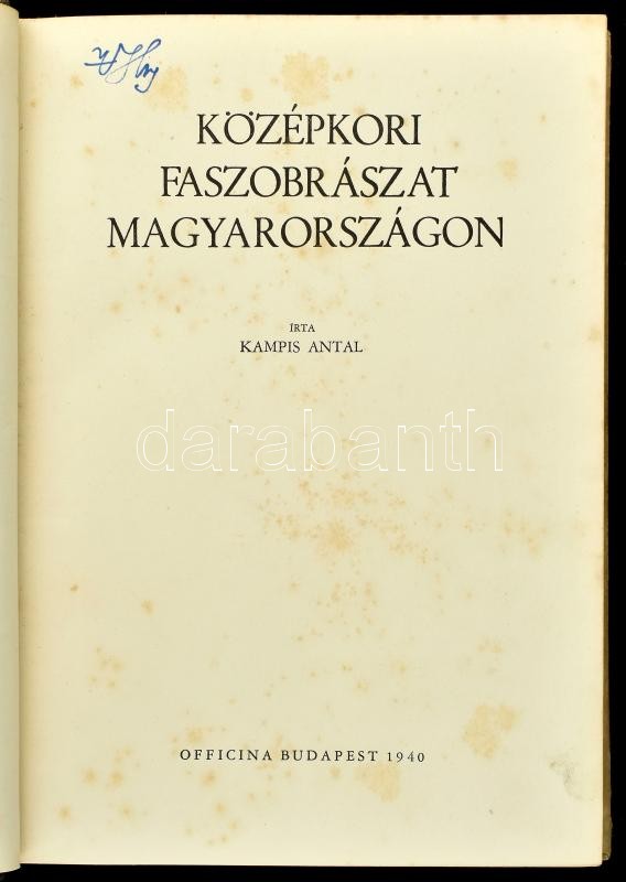 Kampis Antal: Középkori faszobrászat Magyarországon. A Magyarságtudomány Könyvei III. Bp., 1940., Officina, 313+1 p. A 155. oldaltól fekete-fehér képtáblákkal illusztrált. Kiadói félvászon-kötés, kopott borítóval, kissé foltos