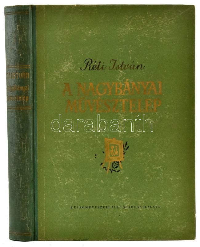 Réti István: A nagybányai művésztelep. Bp., 1954., Képzőművészeti Alap. Első kiadás. A művészek munkáinak fekete-fehér reprodukcióival. Kiadói kopott félvászon-kötés.