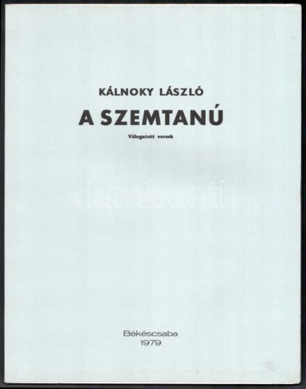 Kálnoky László: A szemtanú. Válogatott versek. Diskay Lenke illusztrációival. Békéscsaba, 1979., Megyei Könyvtár,12 sztl. lev. Első kiadás. Kiadói papírkötés. Számozott (165./250) példány. A szerző, Kálnoky László