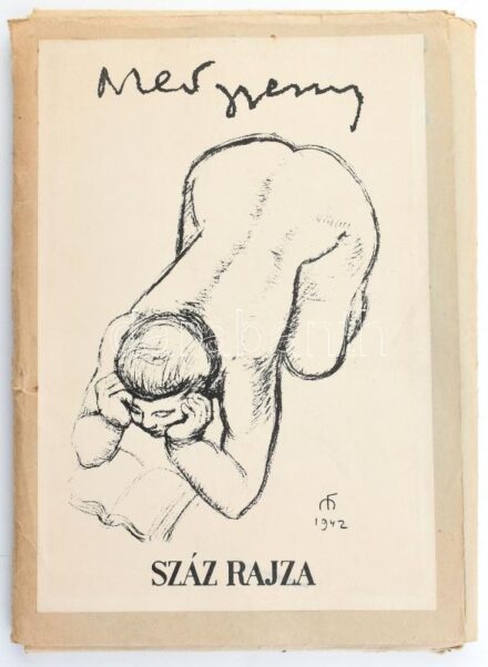 Medgyessy (Ferenc) Száz rajza. Bp., 1956., Medgyessy Ferenc,(MNM-Történeti Múzeum-ny.), 2 sztl. lev. + 100 t. A neves szobrászművész (1881-1958) saját kiadásában, sokszorosított eljárással készült, kis példányszámú mappája.
