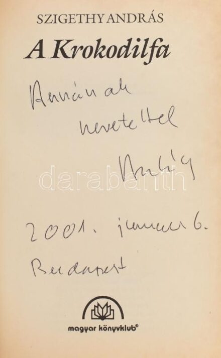 Szigethy András: A krokodilfa. Dedikált Földes Anna írónő részére. Bp., 2001. Magyar könyvklub. Kiadói kartonált papírkötés