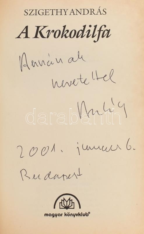 Szigethy András: A krokodilfa. Dedikált Földes Anna írónő részére. Bp., 2001. Magyar könyvklub. Kiadói kartonált papírkötés