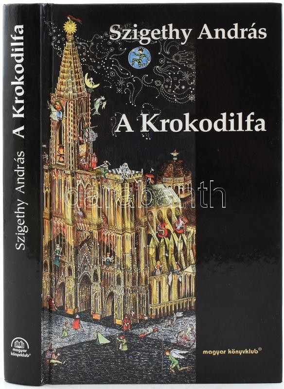 Szigethy András: A krokodilfa. Dedikált Földes Anna írónő részére. Bp., 2001. Magyar könyvklub. Kiadói kartonált papírkötés - Image 2