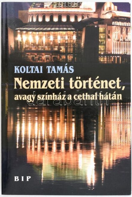 Koltai Tamás: Nemzeti történet, avagy színház a cethal hátán. Földes Annának és Mihályi Gábornak dedikált. Kiadói papírkötésben