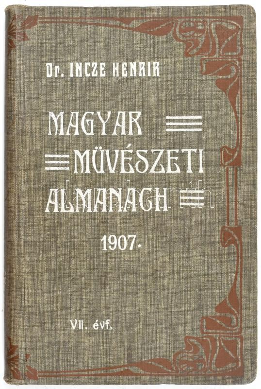 Magyar Művészeti Almanch 1907. A 'Magyar Színészeti Almanach' VII. évfolyama. Szerk.: Dr. Incze Henrik. Bp., 1907, (Szerzői kiadás), Korabeli reklámokkal. Kiadói egészvászon-kötés, Frankl és Popper-kötés, jó állapotban