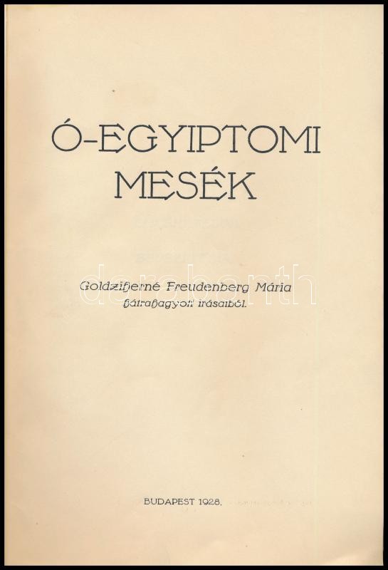 Ó-egyiptomi mesék. Goldziherné Freudenberg Mária hátrahagyott írásaiból. Bp., 1928, Özv. Freudenberg Rafaelné. Kiadói papírkötés, viseltes állapotban. - Image 2