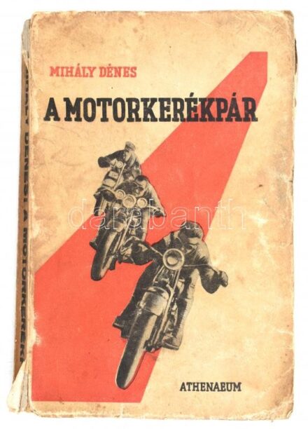 Mihályi Ernő: A motorkerékpár. II. kiadás.141 ábrával. Bp., é.n. Athenaeum Kiadói sérült papírkötés