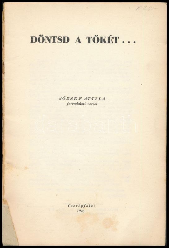 József Attila: Döntsd a tőkét... József Attila forradalmi versei. Bp., 1945, Cserépfalvi, 56 p. Kiadói illusztrált papírkötés, sérült gerinccel - Image 2
