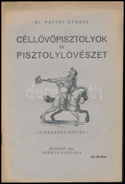 Neppel György: Céllövőpisztolyok és pisztolylövészet. Tizennégy képpel. Bp., 1933., Szerzői, (Madách-ny.),15 p. Szövegközti fekete-fehér fotó és képanyaggal illusztrált. Kiadói papírkötés.