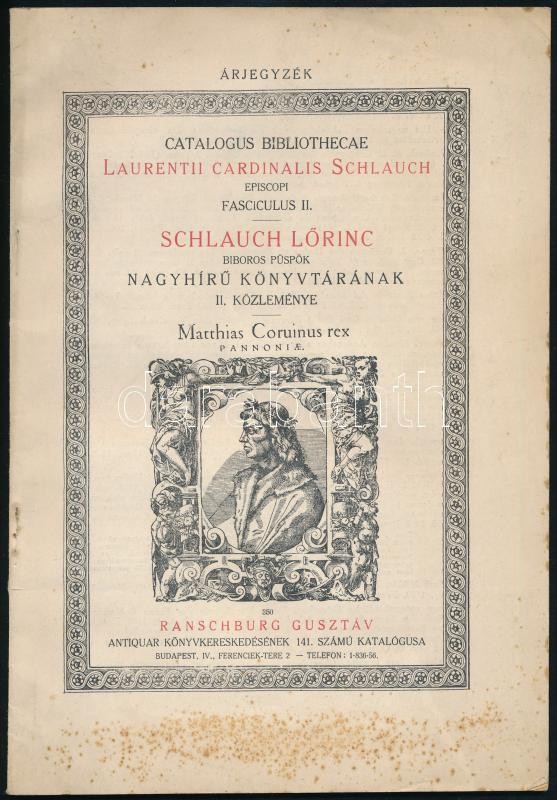 1937 Ranschburg Gusztáv Antiquar Könyvkereskedésének 141. számú antiquar könyvkatalógusa. Érdekes és ritka könyvek a XV-XIX. századból. Schlauch Lőrinc bíboros püspök nagyhírű könyvtárának II. közleménye. Tartalommutatóval
