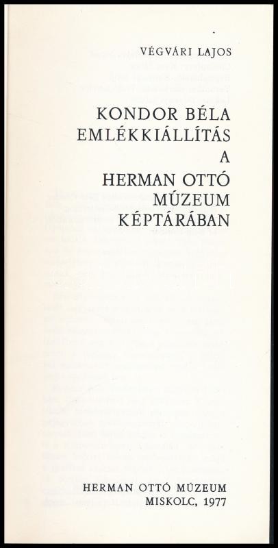 Kondor Béla emlékkiállítás a Herman Ottó Múzeum képtárában. Szerk.: Szabadfalvi József. Miskolc, 1977, Herman Ottó Múzeum. Kiadói papírborításban. - Image 2