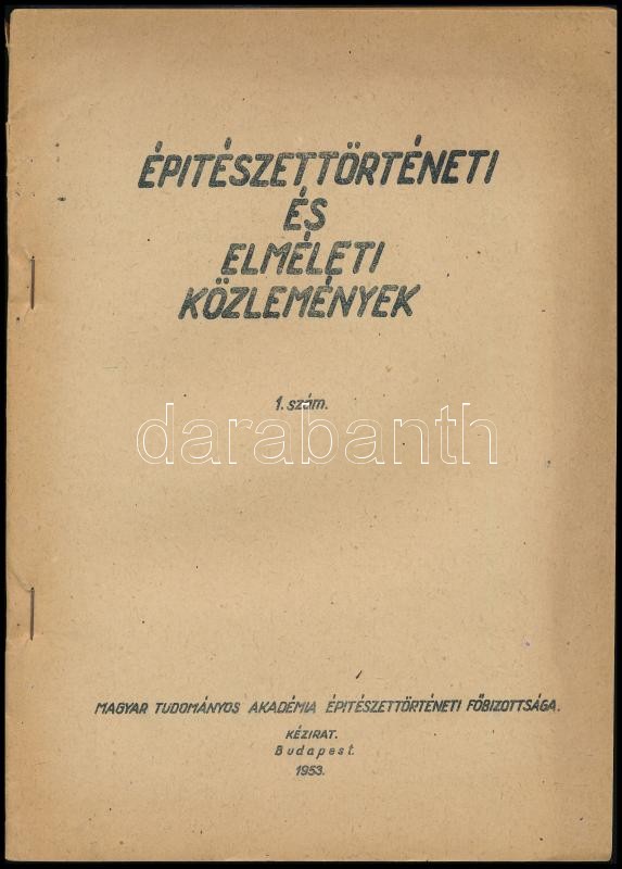 Építészettörténeti és elméleti közlemények 1. szám. Bp., 1953., MTA Építészettörténeti Főbizottsága. Kiadói papírkötés, szakadt borítóval.