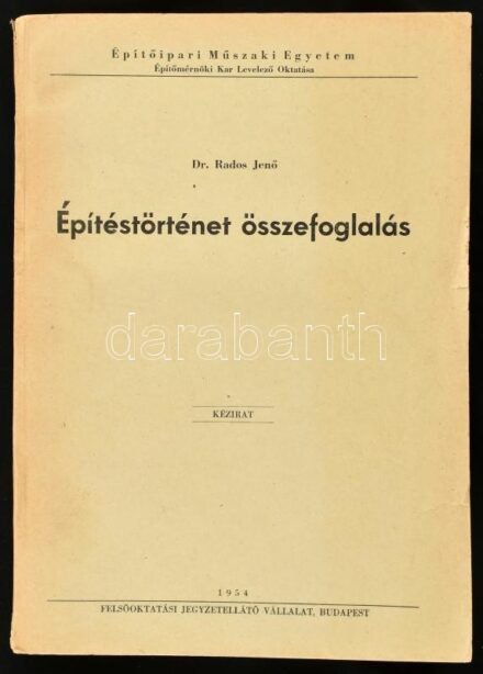 Rados Jenő: Építéstörténeti összefoglalás. Építőipari Műszaki Egyetem Építőmérnöki Kar Levelező Oktatása jegyzet. Bp., 1954, Felsőoktatási Jegyzetellátó Vállalat. Kiadói papírkötés, kissé foltos, kissé szakadt