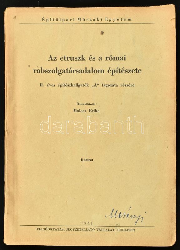 Az etruszk és a római rabszolgatársadalom építészete. II. éves építészhallgatók 'A' tagozata részére. Összeáll.: Malesz Erika. Építőipari Műszaki Egyetem jegyzet. Bp., 1954, Felsőoktatási Jegyzetellátó Vállalat. Kiadói
