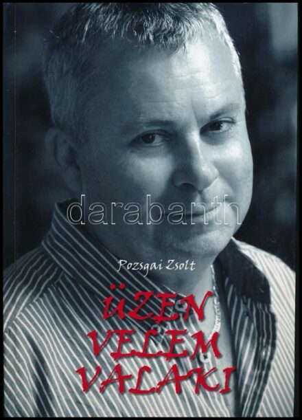 Pozsgai Zsolt: Üzen velem valaki. (Tanulmányok, esszék, írások.) Bp., 2016, Könyvműhely Kiadó. Kiadói kartonált papírkötés. Számozott, 29. számú, a szerző által DEDIKÁLT példány.