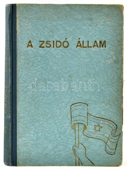 A zsidó állam. Bp., (1948), Általános Cionista Blokk, 324 p. + 10 (fekete-fehér képtáblák) t. Az oldalszámozáson belül kétoldalas fekete-fehér térképpel. Kiadói félvászon-kötés, kopott, kissé foltos borítóval, kissé laza