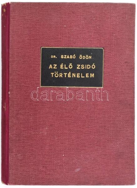 Szabó Ödön: Az élő zsidó történelem. Bp.,1942, Fémes Á. Könyvnyomda, 238+1 p. Kiadói kopott félvászon-kötés, a hátsó borítón sérülésnyommal, de belül jó állapotban.