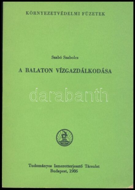 Szabó Szabolcs: A Balaton vízgazdálkodása. Környezetvédelmi Füzetek. Bp., 1986., Tudományos Ismeretterjesztő Társulat. Kiadói papírkötés. Megjelent 2000 példányban.