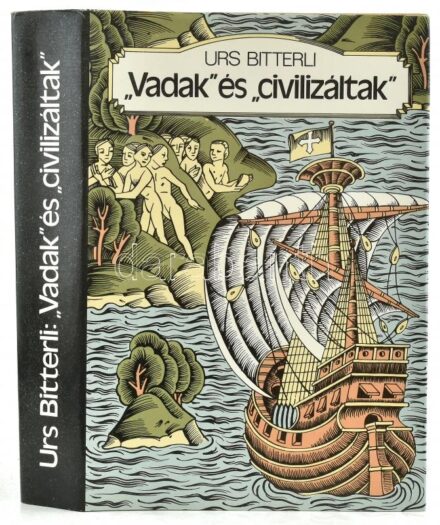 Urs Bitterli: 'Vadak' és 'civilizáltak'. Az európai és tengerentúli érintkezés szellem- és kultúrtörténete. Bendl Júlia fordítása. Bp., 1982, Gondolat. Kiadói egészvászon kötésben, kiadói papír védőborítóban, jó