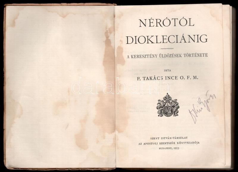 P. Takács Ince: Nérótól Diokléciánig. A keresztény üldözések története. Szent István Könyvek 105. Bp., 1933, Szent István-Társulat. Kihajtható táblával. Kiadói papírkötésben, kopott, foltos borítóval, foltos, sérült - Image 2