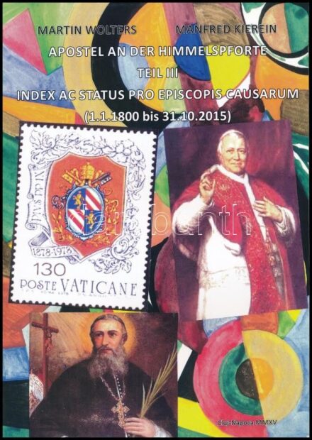 Martin Wolters-Manfred Kierein: Apostel an der Himmelspforte Teil III Index ac status pro episcopis causarum. Ein Bilderreigen. Cluj-Napoca/Kolozsvár,2015., Napoca Star. Német nyelven. Gazdag fekete-fehér képanyaggal illusztrált. Kiadói