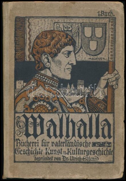 Ulrich Schmid: Walhalla. Bücherei für vaterländische Geschichte, Kunst und Kulturgeschichte. Erster Band. Begründet und herausgegeben unter Mitwirkung von Historikern und Künsterln von Dr. - -. München, 1905, Georg D. W. Callwey.