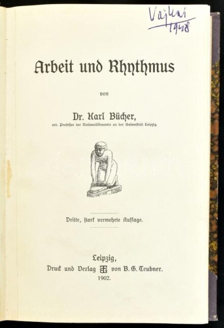 Karl Bücher: Arbeit und Rhythmus. Leipzig, 1902., Teubner. Német nyelven. Átkötött kopott félvászon-kötésben.