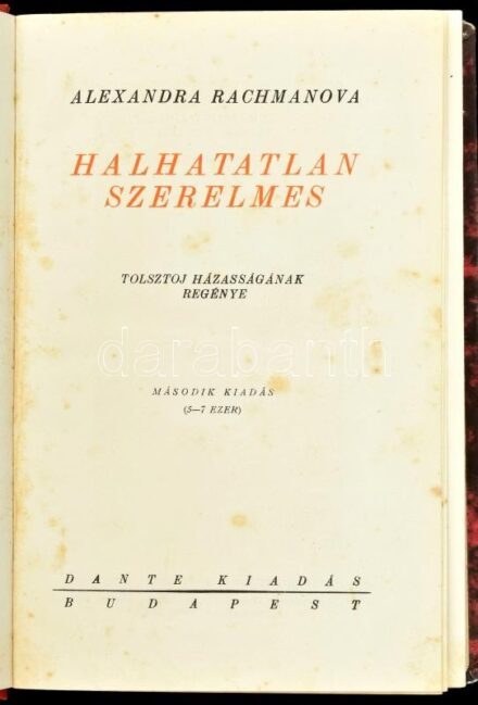 Alexandra Rachmanova: Halhatatlan szerelmes. Tolsztoj házasságának regénye. Ford.: Wiesner Juliska. Bp., én., Dante. Fekete-fehér fotókkal illusztrált. Átkötött kopott félvászon-kötés, kissé foltos lapokkal, kissé foltos lapokkal.
