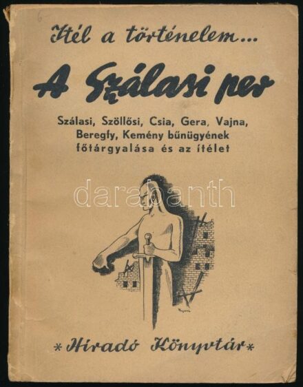 Ábrahám Ferenc-Kussinszky Endre (szerk.): A Szálasi-per. A vád, a vallomások és az ítélet. Szálasi, Szőllősi, Csia, Gera, Vajna, Beregfy, Kemény bűnügyének főtárgyalása és az ítélet. A Magyar Országos Tudosító és a Magyar