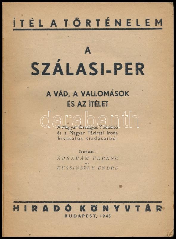 Ábrahám Ferenc-Kussinszky Endre (szerk.): A Szálasi-per. A vád, a vallomások és az ítélet. Szálasi, Szőllősi, Csia, Gera, Vajna, Beregfy, Kemény bűnügyének főtárgyalása és az ítélet. A Magyar Országos Tudosító és a Magyar - Image 2