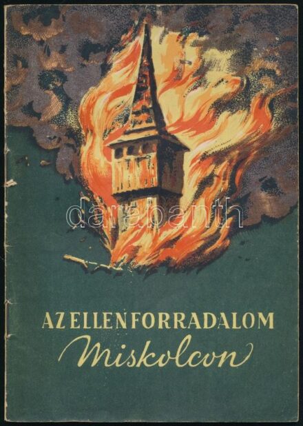 Déri Ernő-Pataki László: Az ellenforradalom Miskolcon. Bp., 1957., Kossuth, 69+3 p. Kiadói kissé kopott papírkötés.