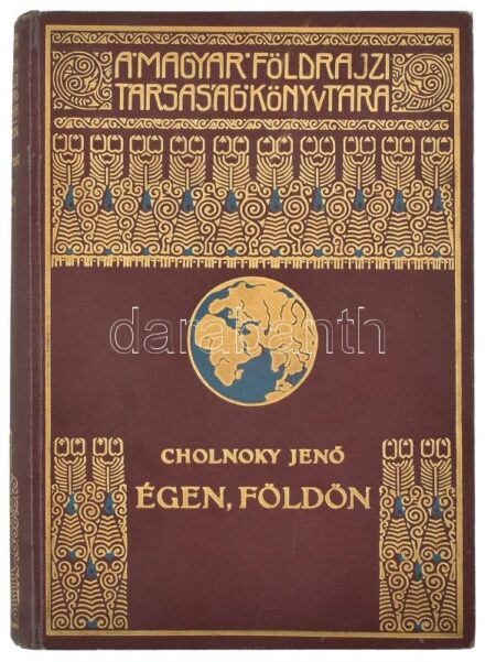 Cholnoky Jenő (1870-1950): Égen, földön. Magyar Földrajzi Társaság Könyvtára. Bp.,[1935],Franklin, 197+2 p.+24 (kétoldalas fekete-fehér képtáblák) t. Szövegközti és egészoldalas térképekkel illusztrált. Kiadói dúsan