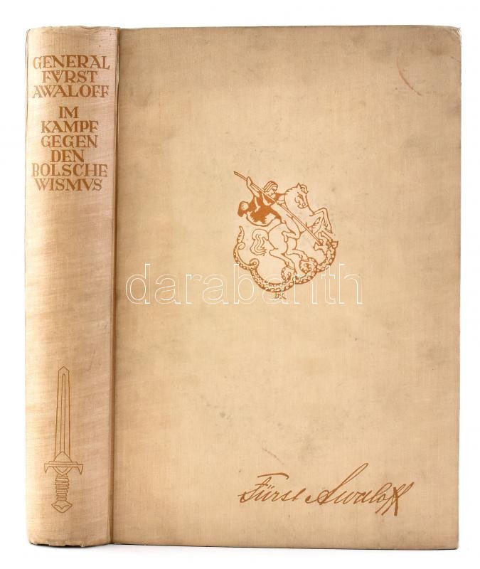 General Fürst Awaloff: Im Kampf gegen den Bolschewismus; Erinnerungen. Hamburg, 1925. Glückstadt und Hamburg : J.J. Augustin, Kiadói egészvászon kötésben