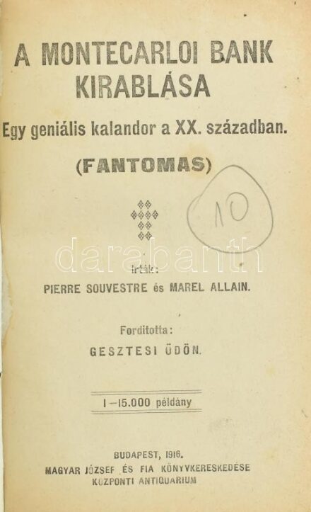 Pierre Souvestre-Marel Allain: A montecarloi bank kirablása. Egy geniális kalandor a XX. században. Ford.: Gesztesi Ödön. Bp., 1916., Magyar József és Fia. Átkötött egészvászon-kötés, eredeti bekötött papírborítókkal, az elülső