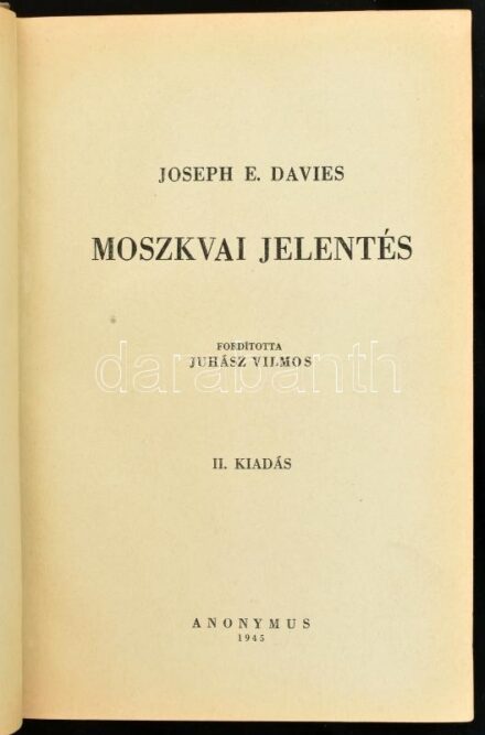 Davies, Joseph E.: Moszkvai jelentés. Bp., 1945, Anonymus. Második kiadás. Átkötött kopott félvászon-kötés, az eredeti elülső papírborítót bekötötték.