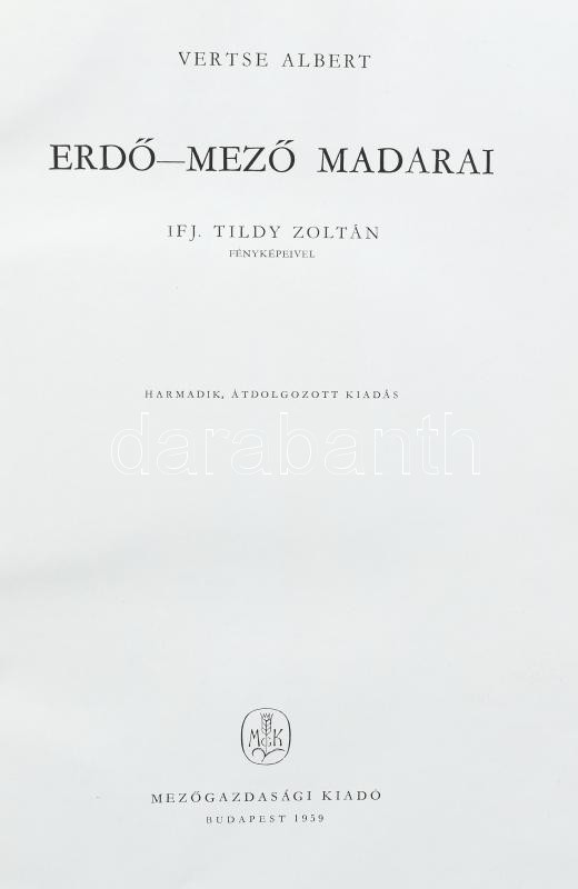 Vertse Albert: Erdő-mező madarai. Ifj. Tildy Zoltán fekete-fehér fotóival. Bp.,1959, Mezőgazdasági Kiadó. harmadik, átdolgozott kiadás. Kiadói kopott félvászon-kötés, a gerincen kis sérüléssel, az elülső szennylap kissé foltos - Image 2