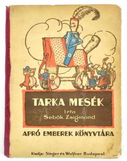 Sebők Zsigmond: Tarka mesék. Apró emberek könyvtára. Bp., Singer és Wolfner. Kiadói félvászon kötés, kopottas állapotban.