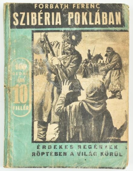 Forbáth Ferenc: Szibéria poklában. Bp., Magyar Népművelők Társasága. Kiadói papírkötés, viseltes állapotban.