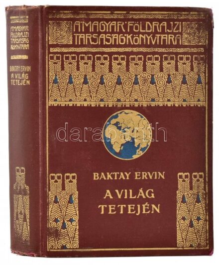 Baktay Ervin: A világ tetején. Kőrösi Csoma Sándor nyomdokain nyugati Tibetbe. A Magyar Földrajzi Társaság Könyvtára. Bp., Lampel R. Kiadói egészvászon kötés, gerincnél szakadt, kopottas állapotban.