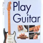 Play Guitar. 2003, Silverdale Books. Kiadói kartonált kötés, papír védőborítóval, jó állapotban.