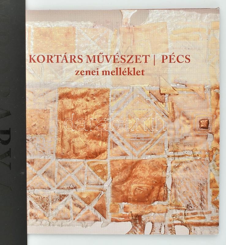Kortárs művészet. / Pécs. Szerk.: Dr. Romváry Ferenc. Pécs, 2005, Alexandra. 2 CD-melléklettel. Kiadói kartonált papírkötés, kiadói papír védőborítóban. - Image 4