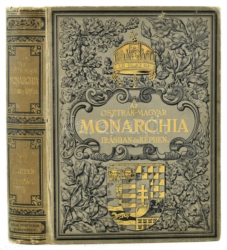 Az Osztrák-Magyar Monarchia írásban és képben III. Magyarország. Bp., 1893, M. Kir. Államnyomda. Szövegközti és egészoldalas fekete-fehér képanyaggal illusztrált. Kiadói aranyozott, festett egészvászon-kötés, gerincnél sérült,