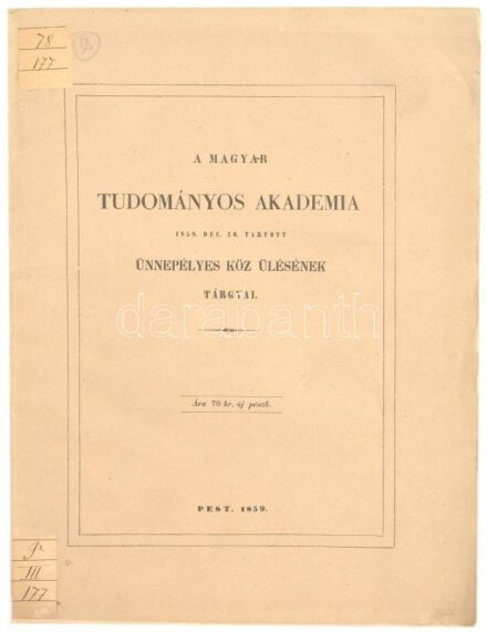 1859 Magyar Tudományos Akadémia 1858 dec. 20. tartott ünnepélyes köz ülésének tárgyai. Pest, 1859. 55 p.