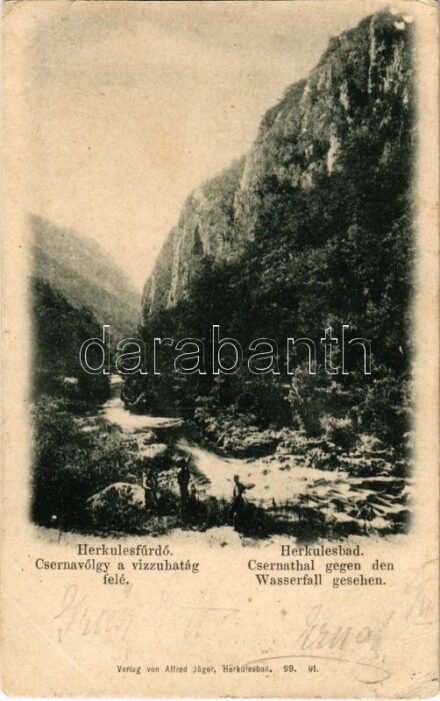 1899 (Vorläufer) Herkulesfürdő, Baile Herculane; Csernavölgy a vízzuhatag felé / valley. Alfred Jäger 99. 91. (EK)